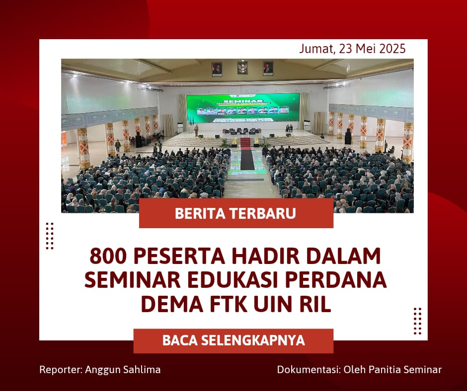 800 PESERTA HADIR DALAM SEMINAR EDUKASI PERDANA DEMA FTK UIN RIL